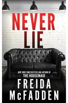 NEVER LIE: FROM THE SUNDAY TIMES BESTSELLING AUTHOR OF THE HOUSEMAID