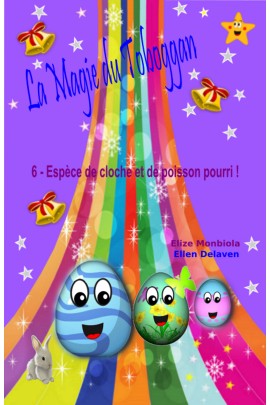 LA MAGIE DU TOBOGGAN : ESPECE DE CLOCHE ET DE POISSON POURRI !