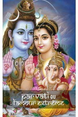 PARVATI OU L'AMOUR EXTRE ME