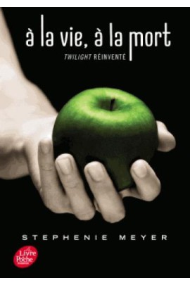A LA VIE, A LA MORT - TWILIGHT REINVENTE - EDITION DIXIEME ANNIVERSAIRE