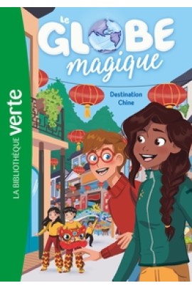 LE GLOBE MAGIQUE -  - LE GLOBE MAGIQUE 02 - DESTINATION CHINE
