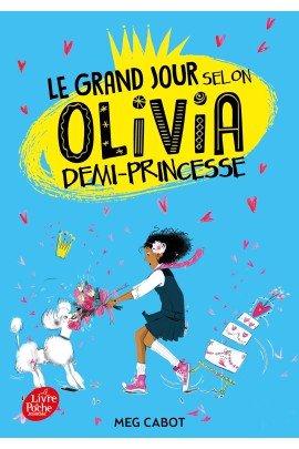LE COLLEGE SELON OLIVIA - LE GRAND JOUR SELON OLIVIA, DEMI-PRINCESSE T2