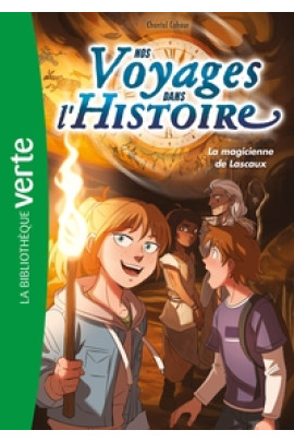 NOS VOYAGES DANS L'HISTOIRE -  - NOS VOYAGES DANS L'HISTOIRE 05 - LA MAGICIENNE DE LASCAUX