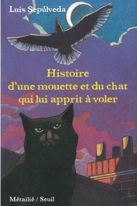 HISTOIRE D'UNE MOUETTE ET DU CHAT QUI LUI APPRIT A VOLER