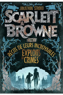 SCARLETT ET BROWNE -  - RECITS DE LEURS INCROYABLES EXPLOITS ET CRIMES