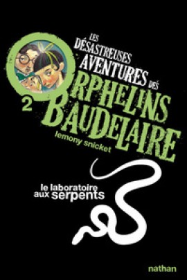 LES DESASTREUSES AVENTURES DES ORPHELINS BAUDELAIRE 2 : LE LABORATOIRE AUX SERPENTS