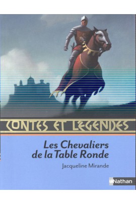 CONTES ET LEGENDES:LES CHEVALIERS DE LA TABLE RONDE