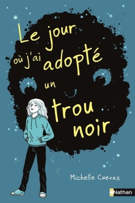 LE JOUR OU J'AI ADOPTE UN TROU NOIR