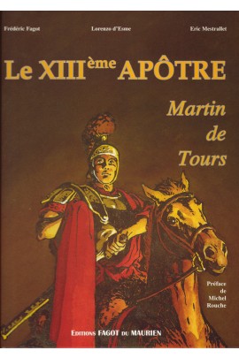 LE XIIIEME APOTRE MARTIN DE TOURS