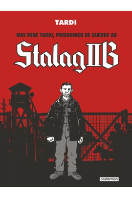 MOI RENE TARDI, PRISONNIER DE GUERRE AU STALAG IIB - INTEGRALE