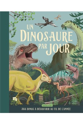 365 DINOS A DECOUVRIR AU FIL DE L'ANNEE