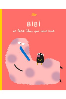 BIBI ET PETIT CHOU QUI VEUT TOUT