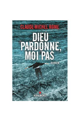 DIEU PARDONNE, MOI PAS
