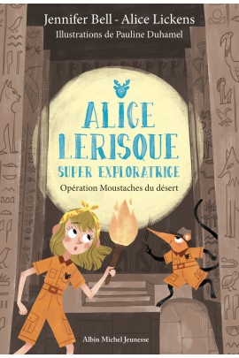 OPERATION MOUSTACHES DU DESERT -  - ALICE LERISQUE SUPER EXPLORATRICE - TOME 3