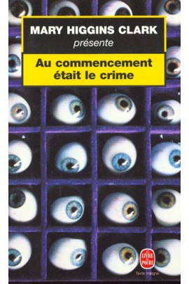 M.HIGGINS CLARK PRESENTE : AU COMMENCEMENT ETAIT LE CRIME