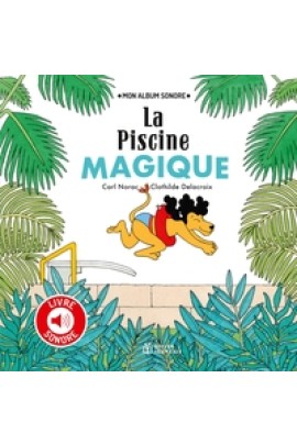 LA PISCINE MAGIQUE (LIVRE SONORE)