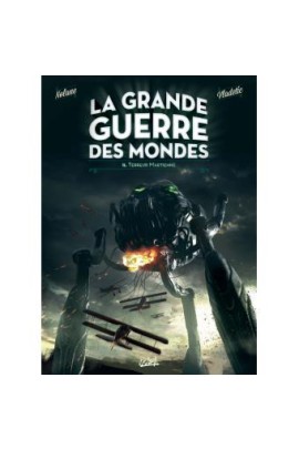 LA GRANDE GUERRE DES MONDES T02 - TERREUR MARTIENNE