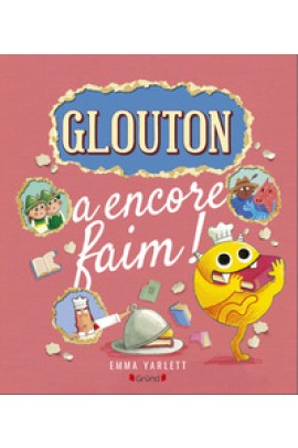 GLOUTON A ENCORE FAIM !