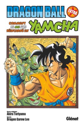 EDITION ORIGINALE - DRAGON BALL - EXTRA - COMMENT JE ME SUIS REINCARNE EN YAMCHA !