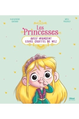 LES PRINCESSES AUSSI MANGENT LEURS CROTTES DE NEZ