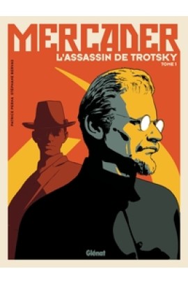 MERCADER, L'HOMME QUI TUA TROTSKY T01