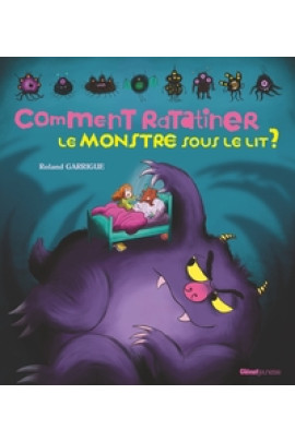 COMMENT RATATINER LE MONSTRE SOUS LE LIT ?