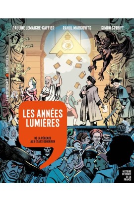 LES ANNEES LUMIERES - DE LA REGENCE AUX ETATS GENERAUX