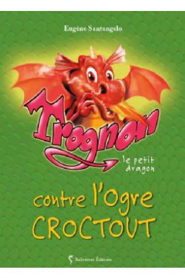 TROGNON LE PETIT DRAGON CONTRE L'OGRE CROCTOUT