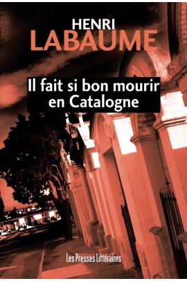 IL FAIT SI BON MOURIR EN CATALOGNE