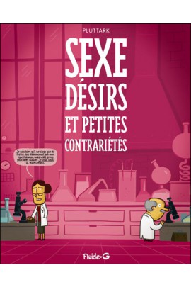 SEXE, DESIRS ET PETITES CONTRARIETES