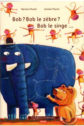 BOB? BOB LE ZEBRE ? BOB LE SINGE?