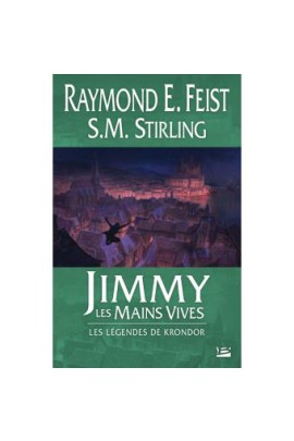 LES LEGENDES DE KRONDOR : JIMMY LES MAINS VIVES