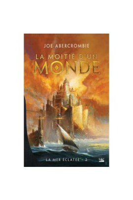 LA MER ECLATEE, T2 : LA MOITIE D'UN MONDE