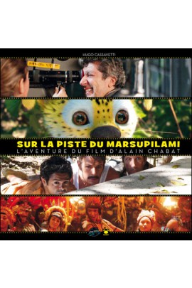 MAKING OF THE FILM : SUR LA PISTE DU MARSUPILAMI. L'AVENTURE DU FILM D'ALAIN CH