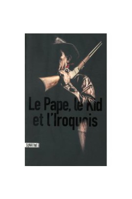 LE PAPE, LE KID ET L'IROQUOIS