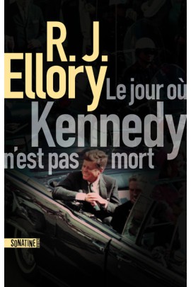 LE JOUR OU KENNEDY N'EST PAS MORT