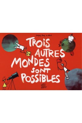 TROIS AUTRES MONDES SONT POSSIBLES