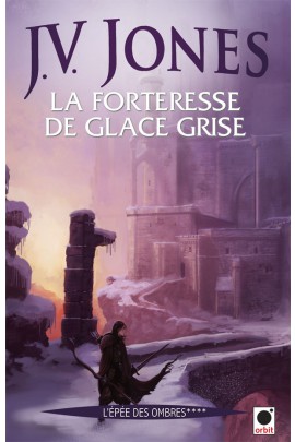 LA FORTERESSE DE GLACE GRISE, (L'EPEE DES OMBRES ****)