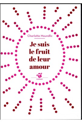 JE SUIS LE FRUIT DE LEUR AMOUR