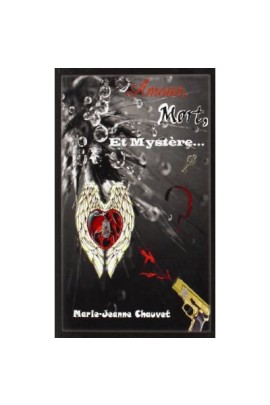 AMOUR, MORT ET MYSTERE...