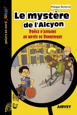 LE MYSTERE DE L'ALCYON - DROLE D'AFFAIRE AU MUSEE DE DUNKERQUE