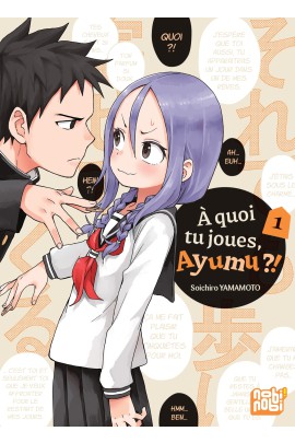 A QUOI TU JOUES, AYUMU ?! T01