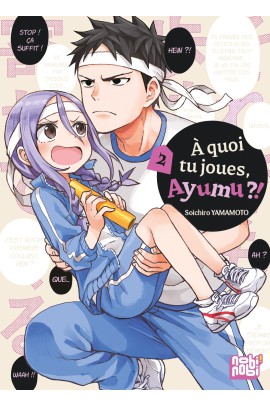 A QUOI TU JOUES, AYUMU ?! T02