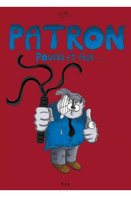 PATRON, POURRI ET FIER