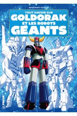 TOUT SAVOIR SUR GOLDORAK ET LES ROBOTS GEANTS