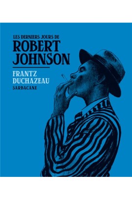 LES DERNIERS JOURS DE ROBERT JOHNSON