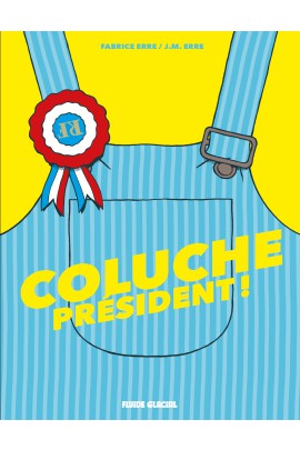 COLUCHE PRESIDENT !