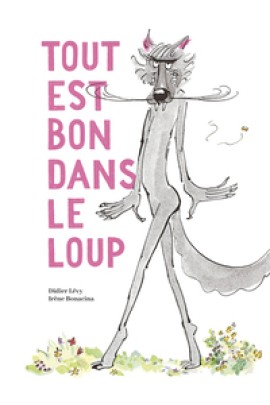 TOUT EST BON DANS LE LOUP TOUT EST BON DANS LE LOUP