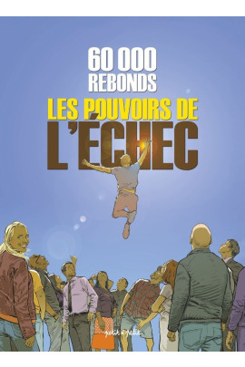 60 000 REBONDS, LE POUVOIR DE L'ECHEC