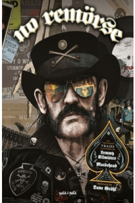 NO REMORSE, HISTOIRES VRAIES ILLUSTREES DE LEMMY KILMISTER ET MOTORHEAD.